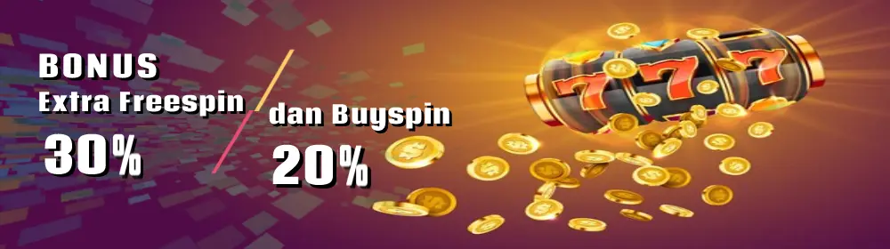 BONUS EXTRA FREESPIN 30% & BUY SPIN 20%